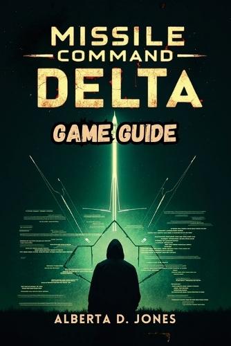 Missle Command Delta Game Guide: Unlock Every Ending, Upgrade, and Hidden Lore in the Ultimate Strategy Experience