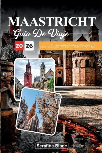 Guía de Viaje Maastricht 2026: Descubra las plazas históricas, el encanto cultural y el encanto de los cruces de caminos en el corazón de los Países Bajos