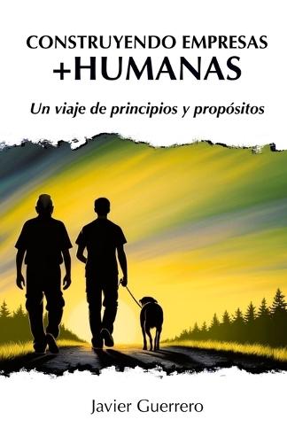 Construyendo Empresas +Humanas: Un viaje de principios y propósitos
