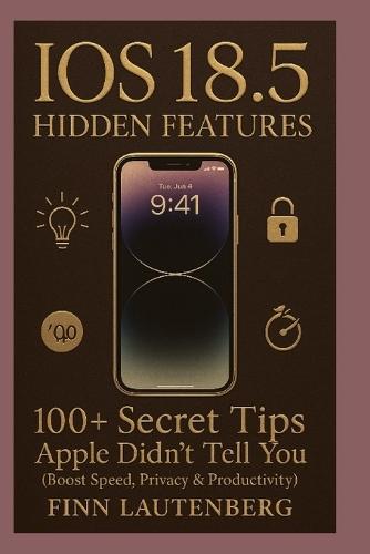 iOS 18.5 Hidden Features: 100+ Secret Tips Apple Didn't Tell You: Boost Speed, Privacy & Productivity