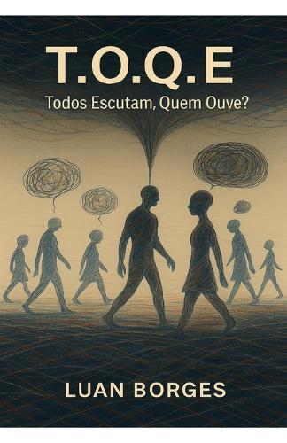 T.O.Q.E - Todos Escutam. Quem Ouve?: Reflexões sobre a escuta ativa em um mundo de ruídos