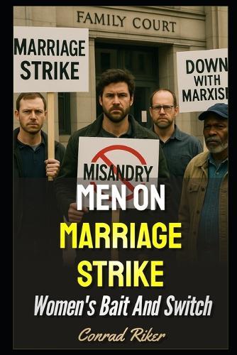 Men On Marriage Strike: Women's Bait And Switch