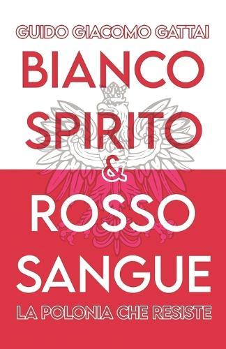 Bianco Spirito, Rosso Sangue: La Polonia che non si arrende