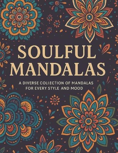 Soulful Mandalas: A diverse collection of mandalas for every style and mood