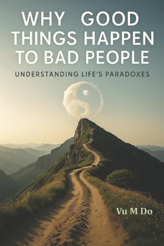 Why good things happen to bad people?