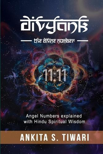 Divyank - The Divine Number: Angel Numbers explained with Ancient Hindu Wisdom