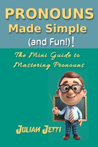 Pronouns Made Simple (and Fun!)!: The Mini Guide to Mastering Pronouns