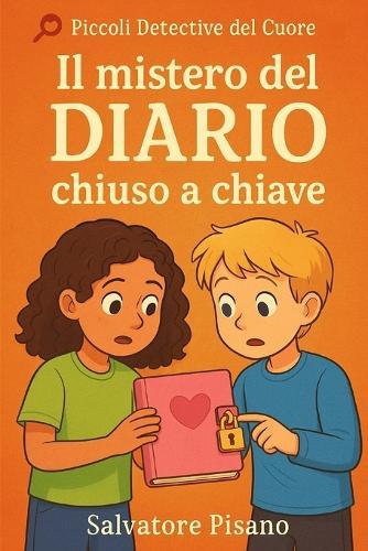 Il mistero del diario chiuso a chiave: Un'avventura emozionante per bambini dai 7 ai 10 anni che amano i misteri, l'amicizia e le storie che fanno riflettere