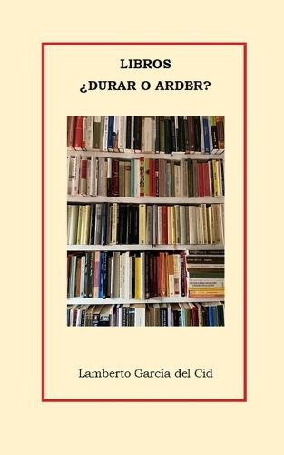 Libros, ¿durar o arder?