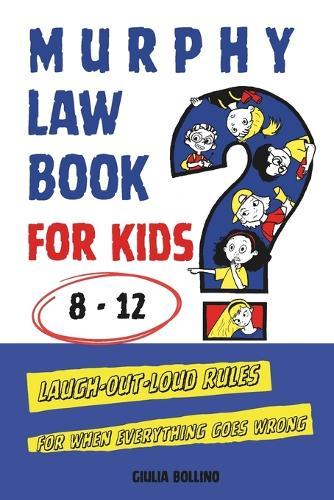 Murphy Law Book for Kids 8-12: Laugh-Out-Loud Rules for When Everything Goes Wrong