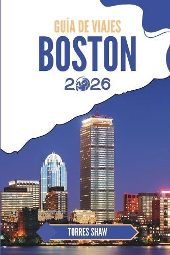 Guía de Viajes Boston 2026: Descubra historias del vecindario y secretos locales de la ciudad junto al puerto
