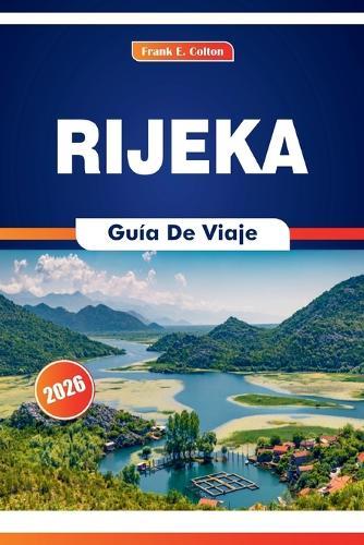 Rijeka Guía De Viaje 2026: Explorando la cultura marítima, el mercado, los platos locales, el arte y la historia en una ciudad portuaria del norte del Adriático