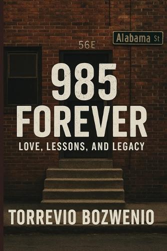 985 Forever: Love, Lessons, and Legacy: Love, Lessons, and Legacy