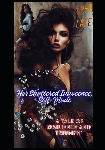 Her Shattered Innocence, Self-Made