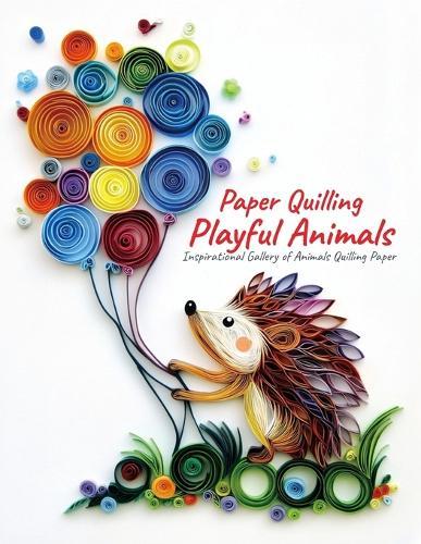 Paper Quilling Playful Animals: Inspirational Gallery of Animals Quilling Paper