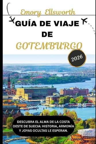 Guía de Viaje de Gotemburg 2026: Descubra el alma de la costa oeste de Suecia: historia, armonía y joyas ocultas le esperan.