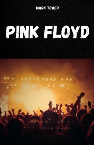 Pink Floyd: L'histoire, le succès et la légende de Pink Floyd