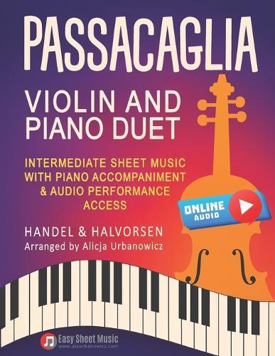 Passacaglia - Violin and Piano Duet by Handel / Halvorsen: Intermediate Sheet Music with Piano Accompaniment & Audio Performance Access