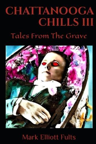 Chattanooga Chills III: Tales From The Grave