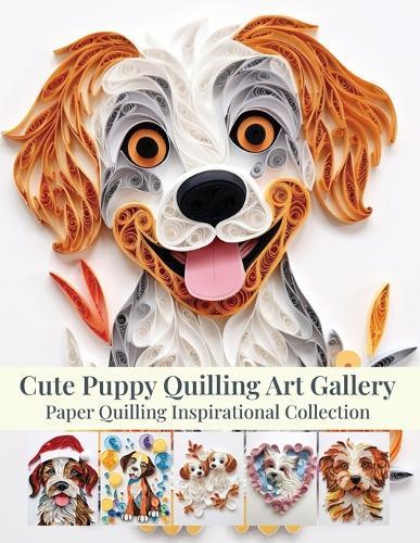 Cute Puppy Quilling Art Gallery: Paper Quilling Inspirational Collection