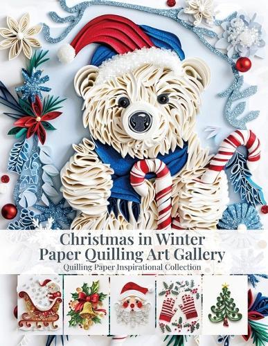 Christmas in Winter Paper Quilling Art Gallery: Quilling Paper Inspirational Collection