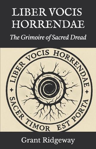 Liber Vocis Horrendae: The Grimoire of Sacred Dread