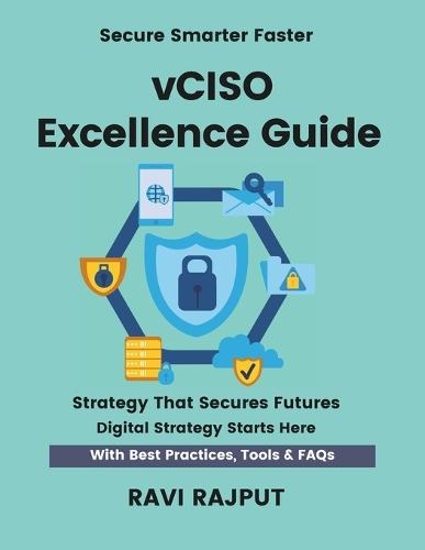 vCISO Excellence Guide: Lead Security Virtually Fast Master vCISO & vCIO Strategies Smarter Leadership Without Delay Drive Governance Instantly Future-Ready Virtual Frameworks