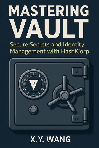 Mastering Vault: Secure Secrets and Identity Management with HashiCorp
