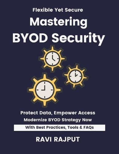 Mastering BYOD Security: Secure BYOD Environments Fast Master BYOD Policies Now Smarter Mobility Without Delay Drive Compliance Instantly Future-Ready BYOD Strategies Scale BYOD Security