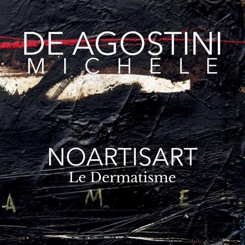 de Agostini Michele: NOARTISART Le Dermatisme