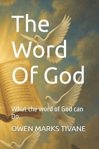 The Word of God: What the word of God can Do.
