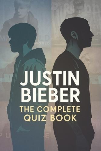 Justin Bieber: The Complete Quiz Book
