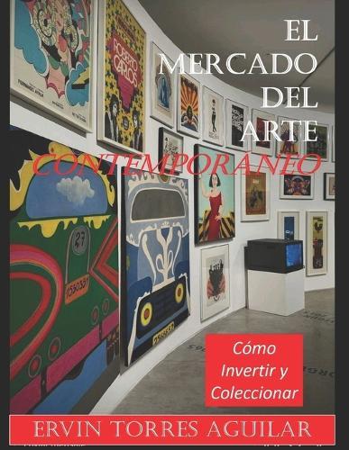 El Mercado del Arte Contemporáneo: Cómo Invertir y Coleccionar