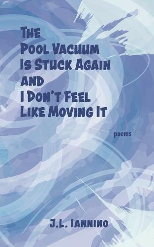 The Pool Vacuum Is Stuck Again and I Don't Feel Like Moving It