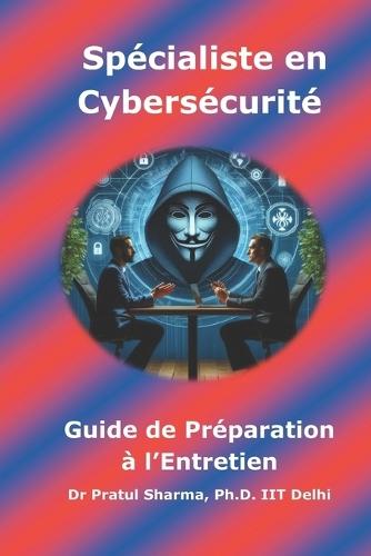 Guide de Préparation à l'Entretien Spécialiste en Cybersécurité: French Edition