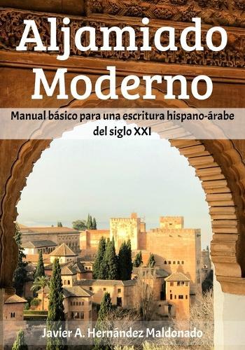Aljamiado Moderno: Manual básico para una escritura hispano-árabe del siglo XXI