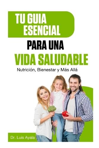 Tu Guía Esencial para una Vida Saludable: Nutrición, Bienestar y Más Allá