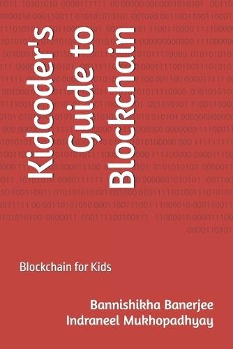 Kidcoder's Guide to Blockchain: Blockchain for Kids