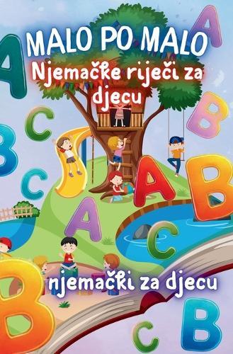 Malo po malo! Njema&#269;ka biljeznica za djecu od 7 godina: Malo po Malo nau&#269;i njema&#269;ki - kroz igru i radost