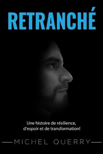 Retranché: Une histoire de résilience, d'espoir et de transformation!