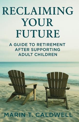 Reclaiming Your Future: A Guide to Retirement After Supporting Adult Children