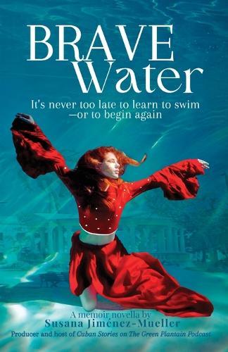 Brave Water: It's never too late to learn to swim-or to begin again