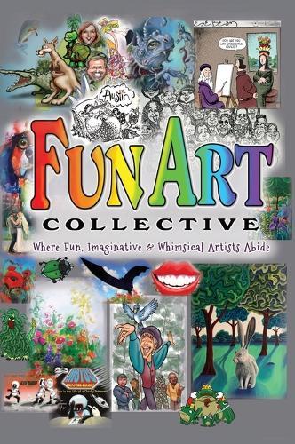 Fun Art Collective: Where Fun, Imaginative & Whimsical Artists Abide