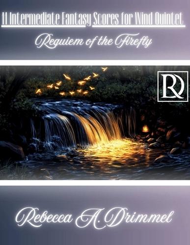 11 Intermediate Fantasy Scores for Wind Quintet: Requiem of the Firefly