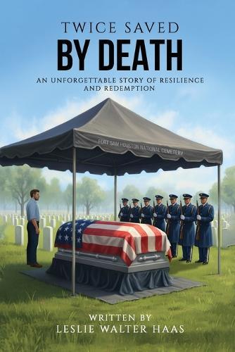 Twice Saved by Death: An Unforgettable Story of Resilience and Redemption.