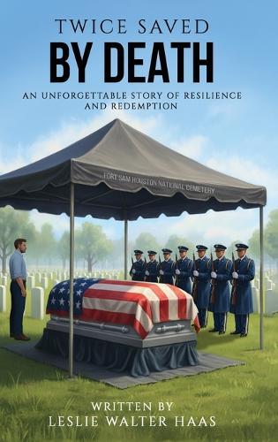 Twice Saved by Death: An Unforgettable Story of Resilience and Redemption.