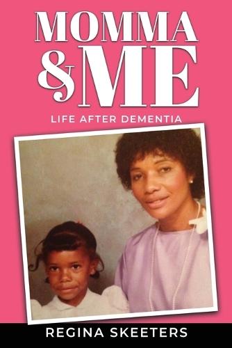 Momma and Me: Life After Dementia