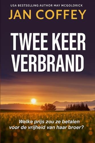 Twee Keer Verbrand: Geheimen, verraad en een verboden liefde - een dodelijke thriller die zich afspeelt in een kleine stad.