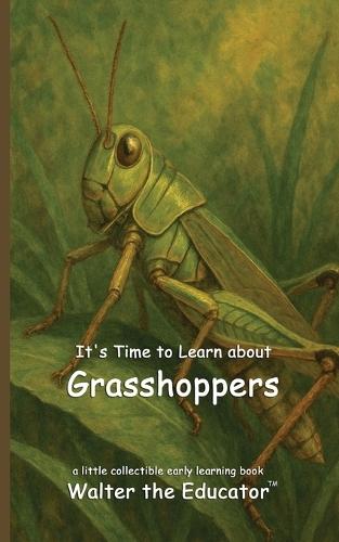 It's Time to Learn about Grasshoppers