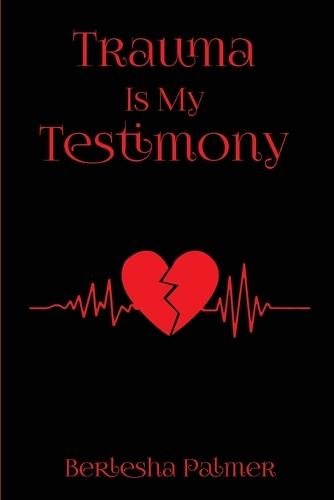 Trauma Is My Testimony